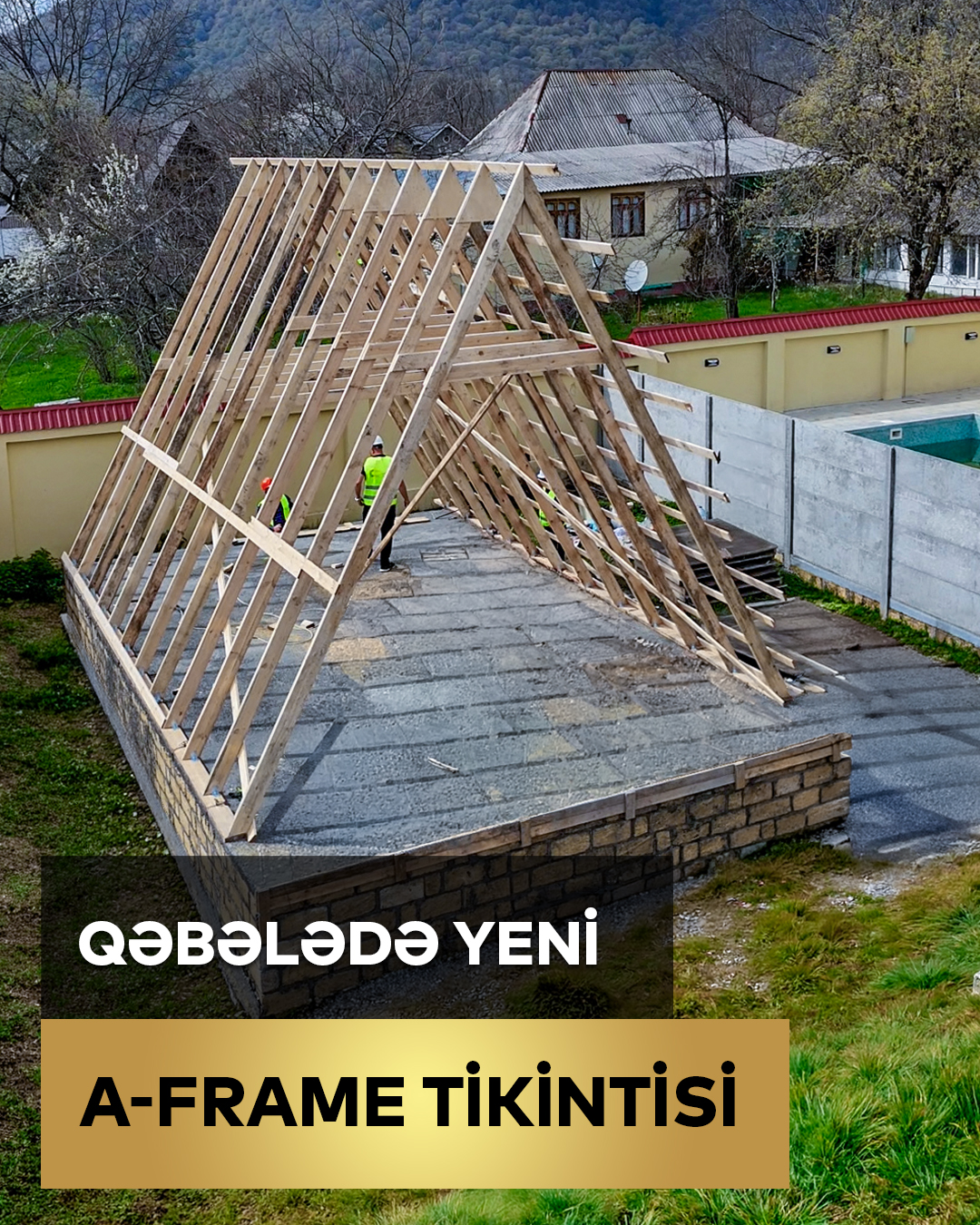 Qəbələ A-Frame Tikintisi
